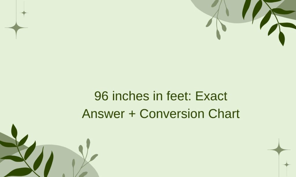 96 inches in feet