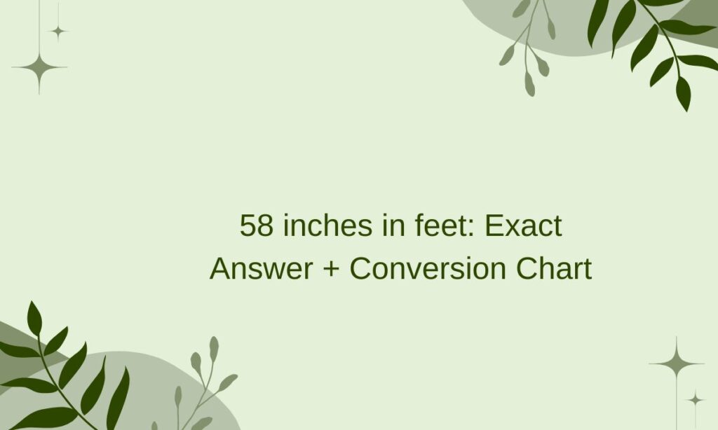 58 inches in feet