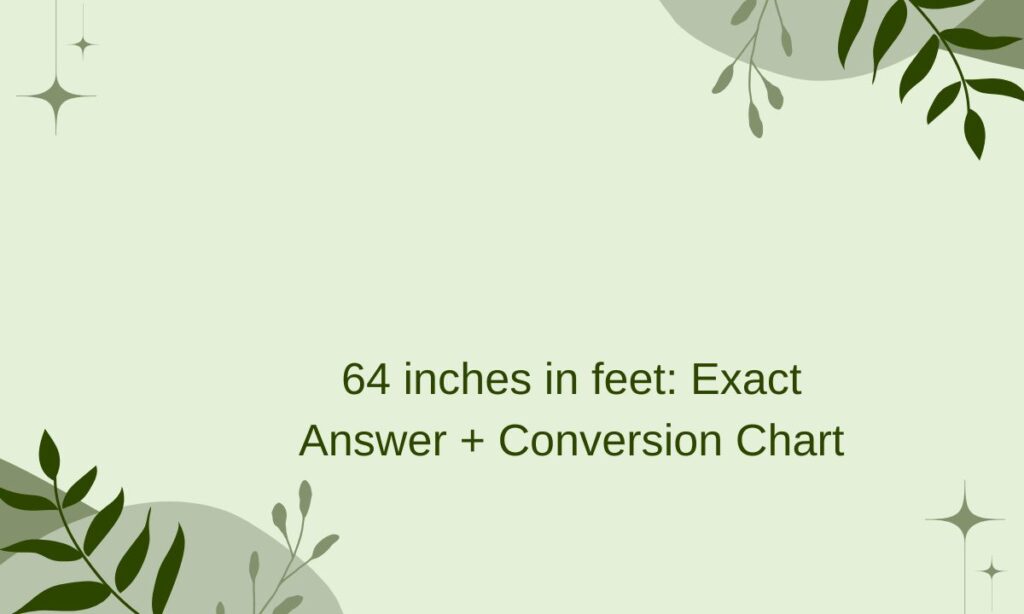 64 inches in feet