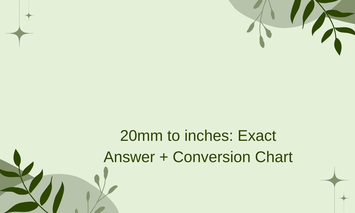 20mm to inches: Exact Answer + Easy Conversion Chart - inchesx.com