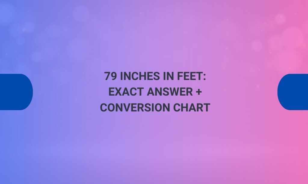 79 inches in feet