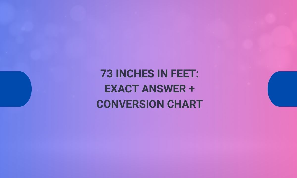 73 inches in feet