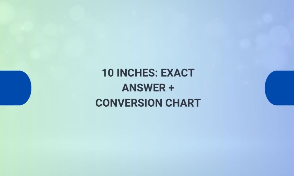 10 inches