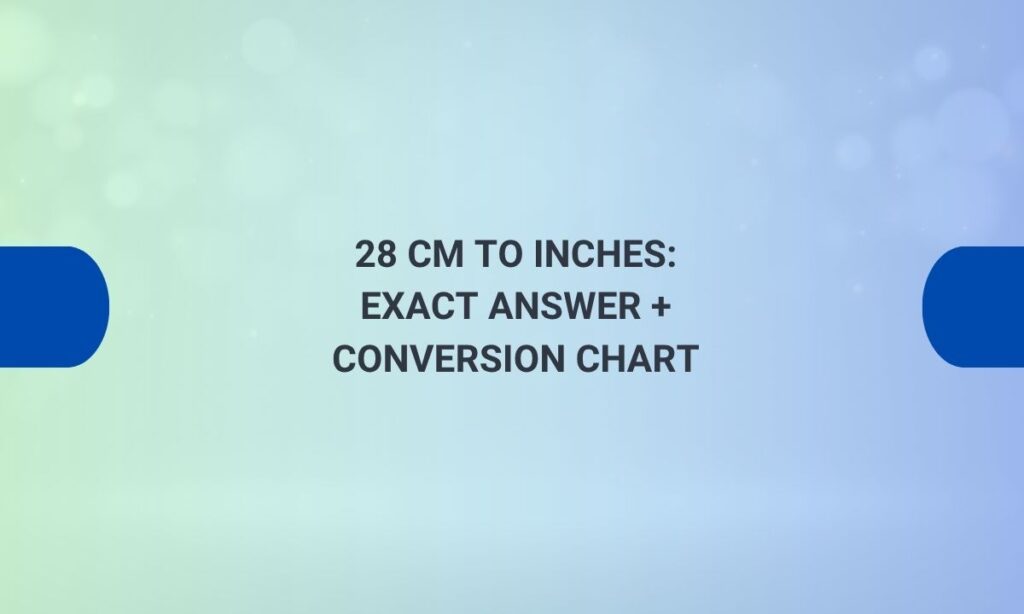 28 cm to inches