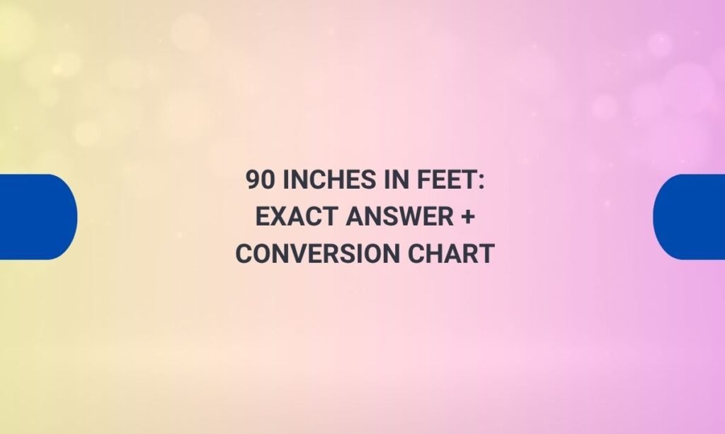 90 inches in feet