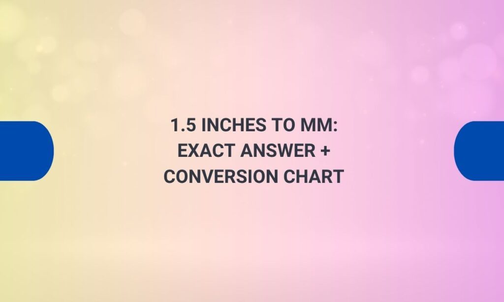 1.5 inches to mm