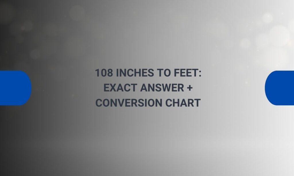 108 inches to feet