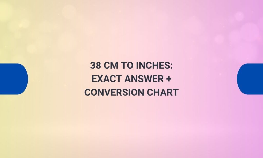 38 cm to inches