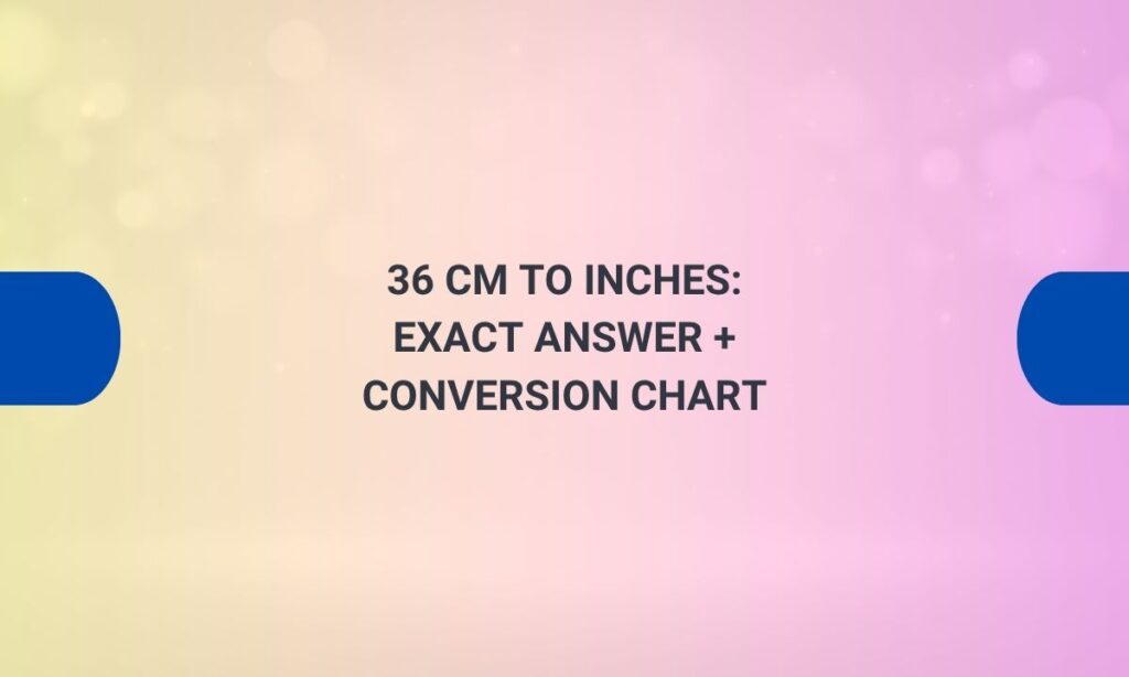 36 cm to inches