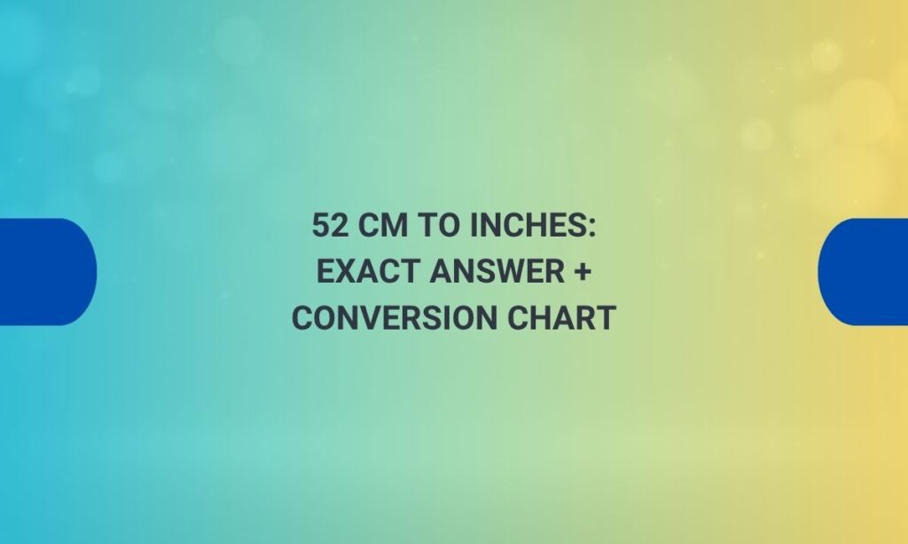 52 cm to inches