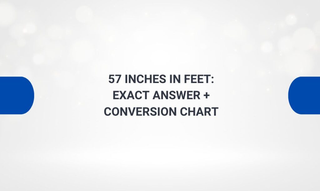 57 inches in feet