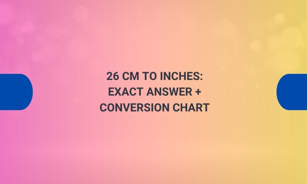 26 cm to inches