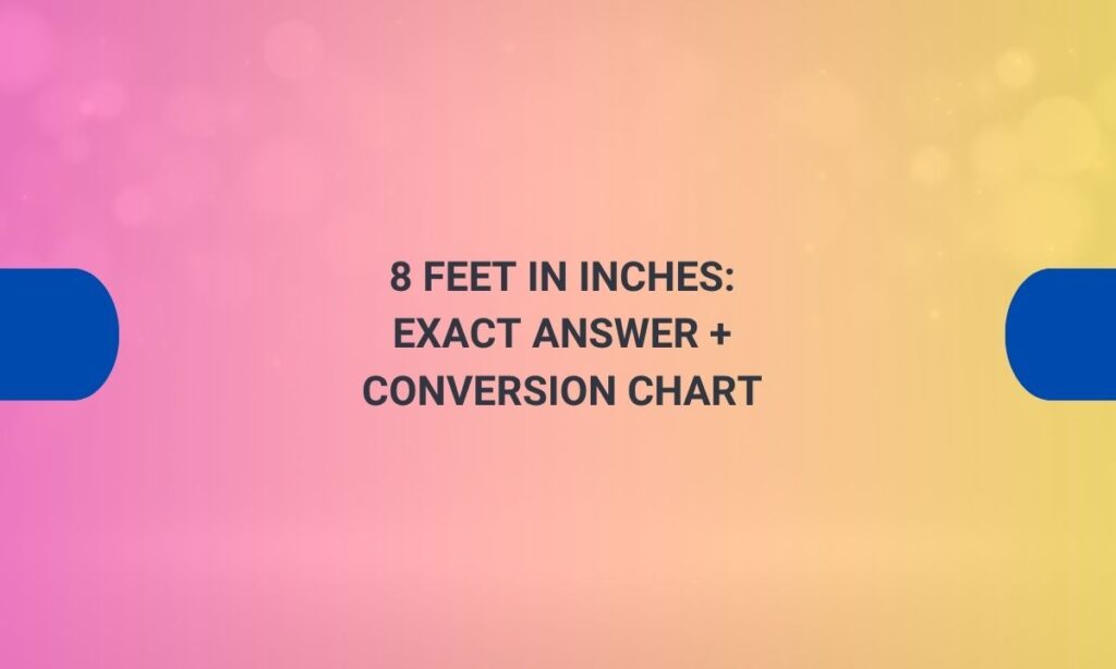 8 feet in inches