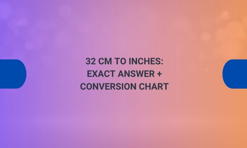 32 cm to inches