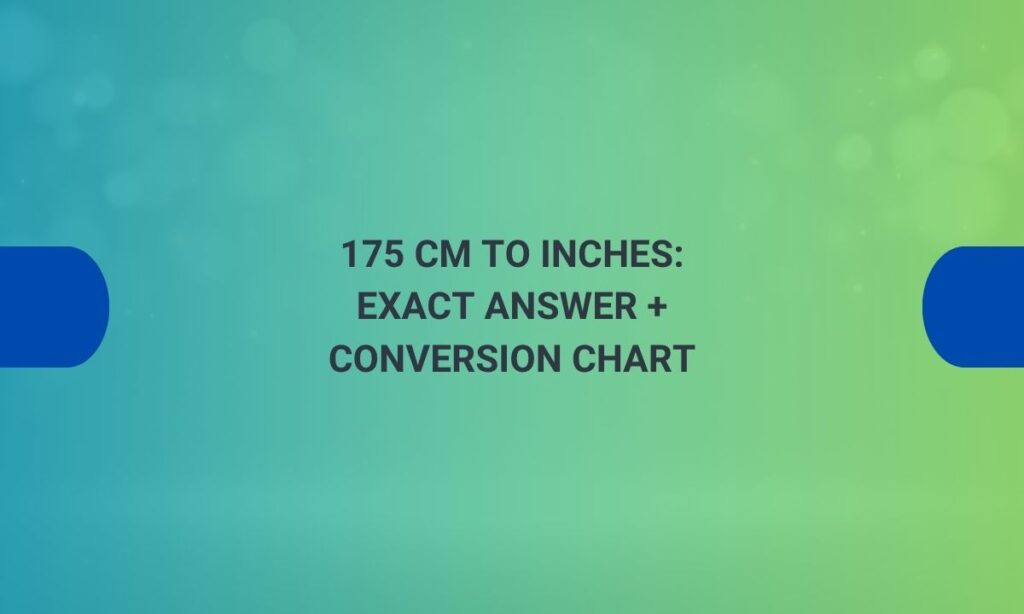 175 cm to inches