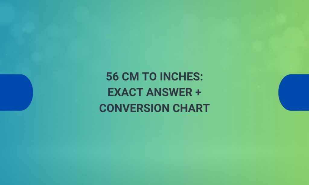 56 cm to inches