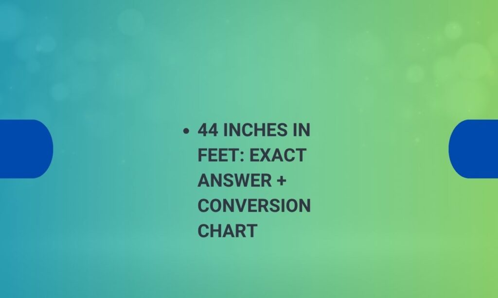 44 inches in feet