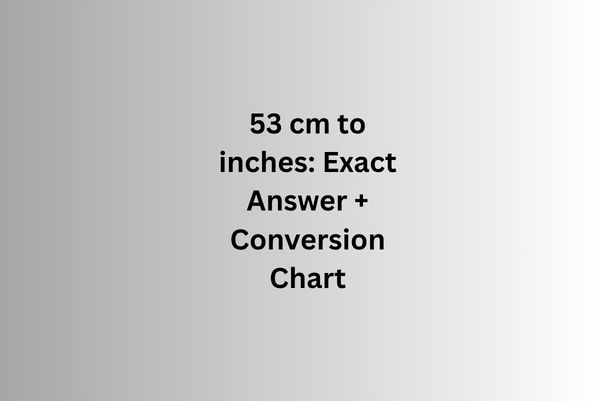 53 cm to inches