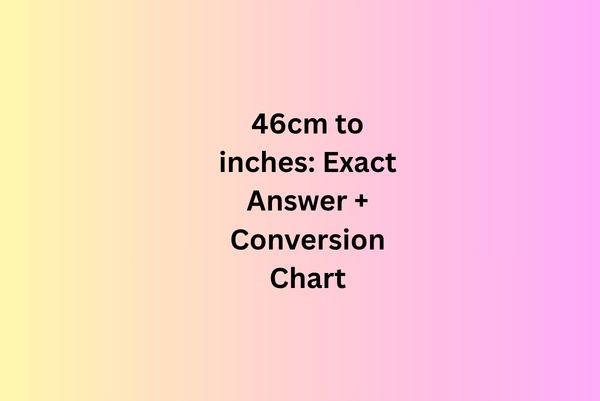 46cm to inches