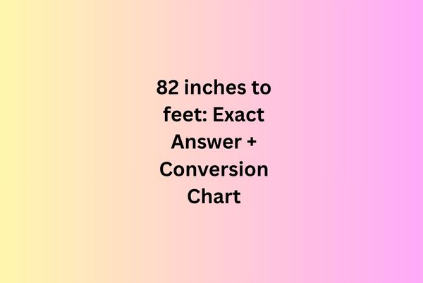 82 inches to feet