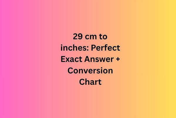 29 cm to inches