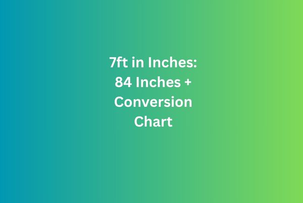 7ft in inches