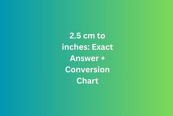 2.5 cm to inches