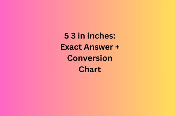 5 3 in inches