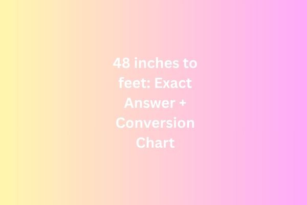 48 inches to feet