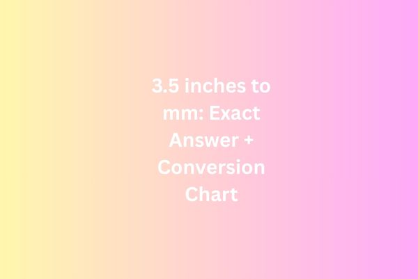 3.5 inches to mm