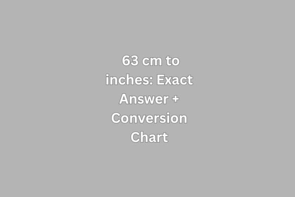 63 cm to inches