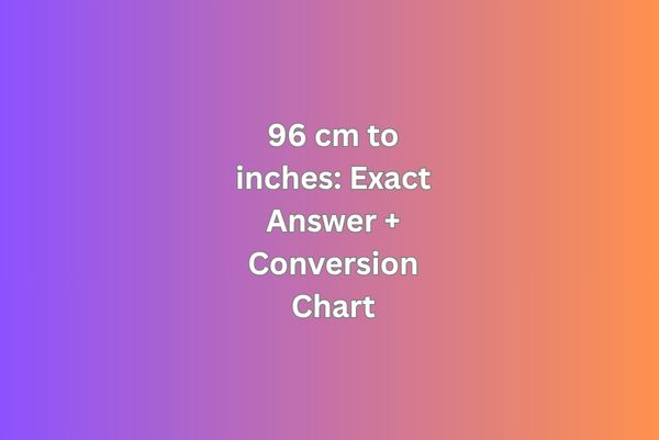 96 cm to inches