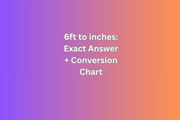 6ft to inches