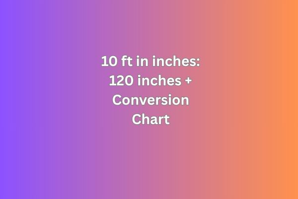 10 ft in inches