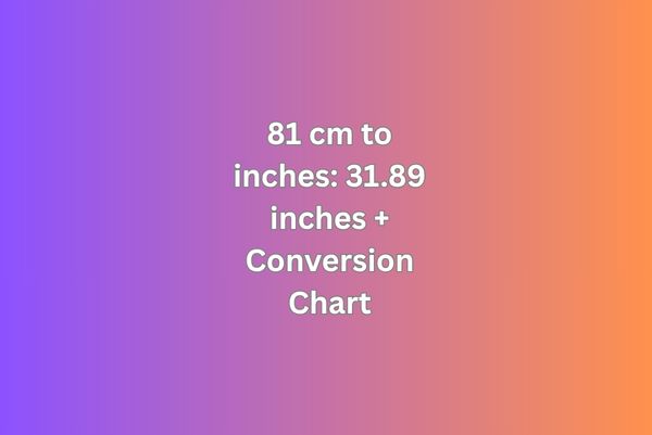 81 cm to inches