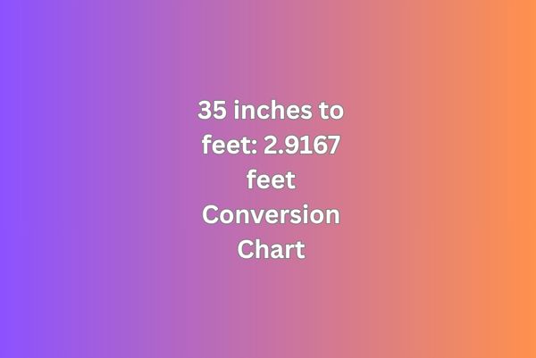 35 inches to feet
