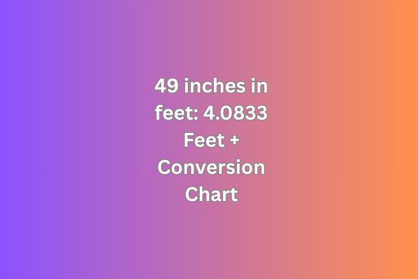 49 inches in feet