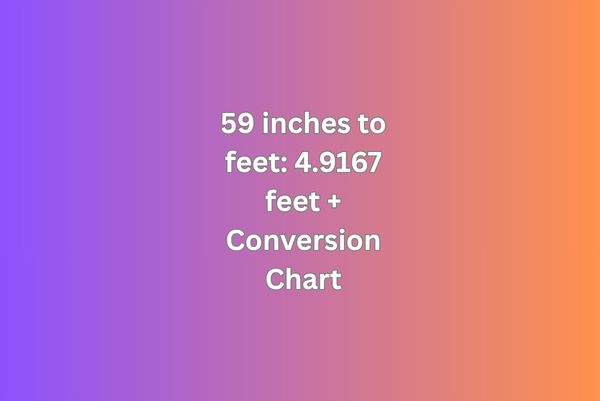 59 inches to feet