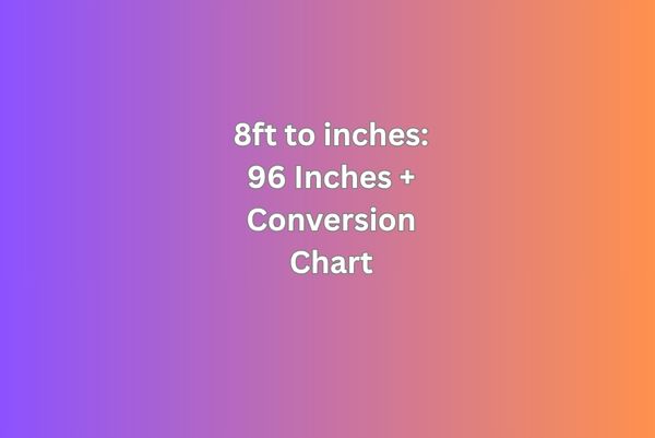 8ft to inches