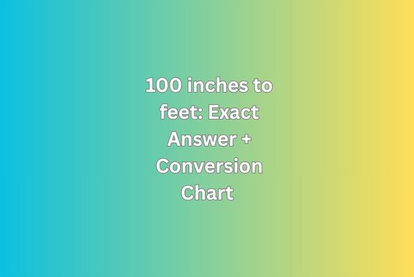 100 inches to feet