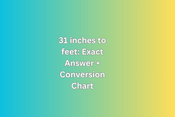 31 inches to feet