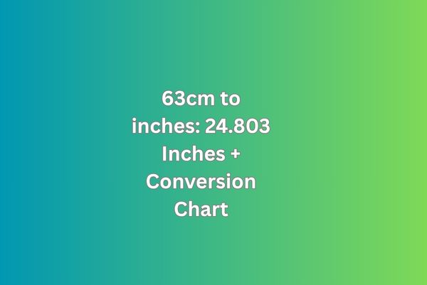 63cm to inches