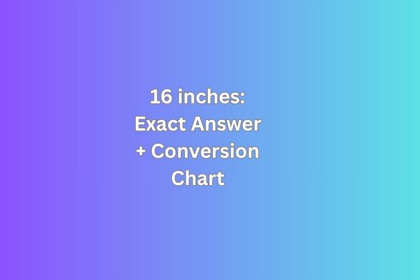 16 inches