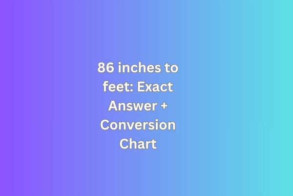 86 inches to feet
