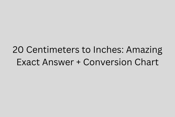 20 centimeters to inches
